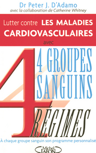 LUTTER CONTRE LES MALADIES CARDIOVASCULAIRES AVEC 4 GROUPES SANGUINS, 4 REGIMES
