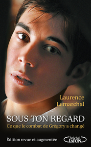 SOUS TON REGARD - CE QUE LE COMBAT DE GREGORY A CHANGE