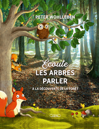 Écoute les arbres parler - Nouvelle édition - À la découverte de la forêt