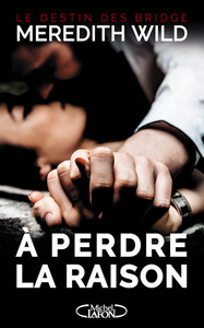 A perdre la raison - tome 1 Le destin des Bridge