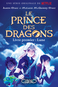 Le prince des dragons - Livre premier : La lune