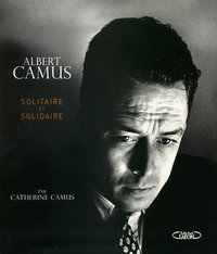 ALBERT CAMUS SOLIDAIRE ET SOLITAIRE