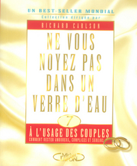 Ne vous noyez pas dans un verre d'eau - tome 7 A l'usage des couples comment rester amoureux complic