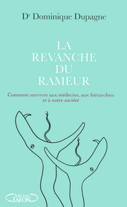 La revanche du rameur. Comment survivre aux médecins, aux hiérarchies et à notre société.