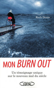 Mon burn out - Un témoignage unique sur le nouveau mal du siècle