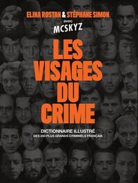 Les Visages du crime - Dictionnaire illustré des 200 plus grands criminels français
