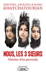 Nous, les trois soeurs - Histoire d'un parricide