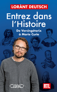 ENTREZ DANS L'HISTOIRE - DE VERCINGETORIX A MARIE CURIE