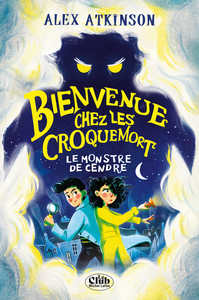 Bienvenue chez les Croquemort - Tome 1 Le monstre de cendre