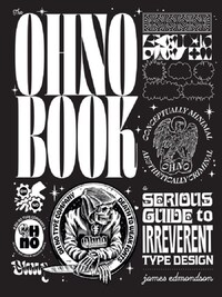 THE OHNO BOOK A SERIOUS GUIDE TO IRREVERENT TYPE DESIGN /ANGLAIS