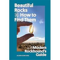 BEAUTIFUL ROCKS AND HOW TO FIND THEM /ANGLAIS