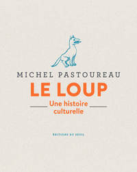 Le loup - Une histoire culturelle