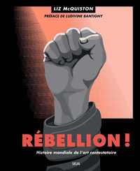 Rébellion ! - Histoire mondiale de l'art contestataire
