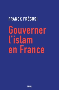 GOUVERNER L'ISLAM EN FRANCE