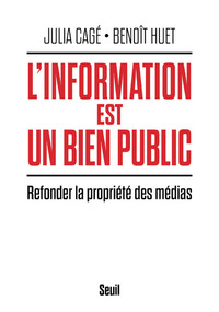 L'INFORMATION EST UN BIEN PUBLIC - REFONDER LA PROPRIETE DES MEDIAS