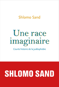 Une race imaginaire - Courte histoire de la judéophobie