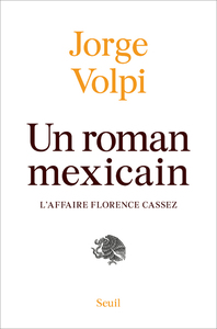 Un roman mexicain : l'affaire Florence Cassez