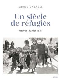 Un Siècle de réfugiés - Photographier l'exil