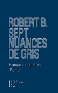 ROBERT B. SEPT NUANCES DE GRIS