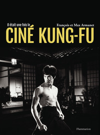 Il était une fois le ciné Kung-Fu