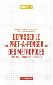 Dépasser le prêt-à-penser des métropoles