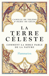LA TERRE CELESTE - COMMENT LA BIBLE PARLE DE LA NATURE