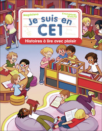 Je suis en CE1 - Histoires à lire avec plaisir