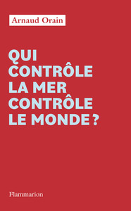 Qui contrôle la mer contrôle le monde ?
