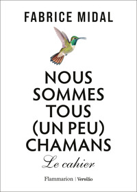 NOUS SOMMES TOUS (UN PEU) CHAMANS