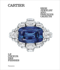 CARTIER : LE CHOEUR DES PIERRES - HIGH JEWELRY AND PRECIOUS OBJECTS
