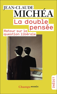 LA DOUBLE PENSEE - RETOUR SUR LA QUESTION LIBERALE