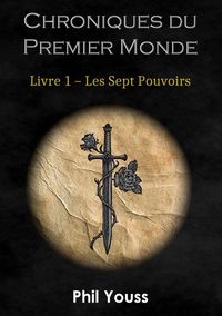 CHRONIQUES DU PREMIER MONDE - LES SEPT POUVOIRS