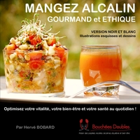 Mangez alcalin gourmand et éthique (version noir et blanc illustrée)