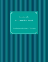 La Licorne Bleue Tome I