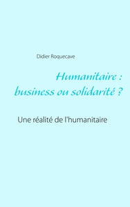 Humanitaire : business ou solidarité