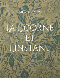 LA LICORNE ET L'INSTANT