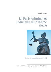 Le Paris criminel et judiciaire du XIXème siècle