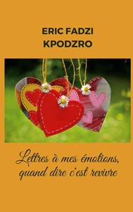 LETTRES A MES EMOTIONS : QUAND DIRE C'EST REVIVRE
