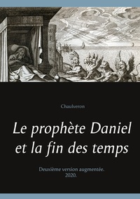 LE PROPHETE DANIEL ET LA FIN DES TEMPS