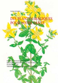 Dix plantes magiques pour votre santé