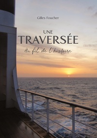 UNE TRAVERSEE - AU FIL DE L'HISTOIRE