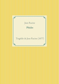 PHEDRE - UNE TRAGEDIE DE JEAN RACINE