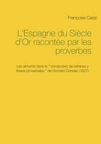 L'Espagne du Siècle d'Or racontée par les proverbes