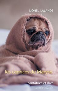 LES CAPRICES DE MARYSE - CANTATRICE ET DIVA