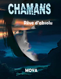 CHAMANS - REVE D'ABSOLU