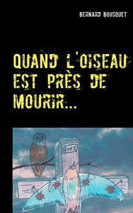 Quand l'oiseau est près de mourir...