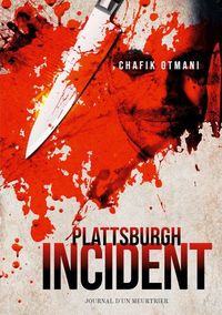 PLATTSBURGH INCIDENT - JOURNAL D'UN MEURTRIER