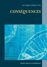 CONSEQUENCES - AMITIES AMOUR ET CONSEQUENCES