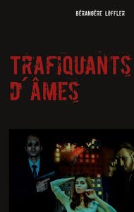 TRAFIQUANTS D AMES - NOUVELLE CRIMINELLE