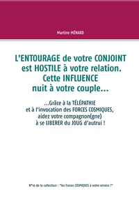 L'entourage de votre conjoint est hostile à votre relation. Cette influence nuit à votre couple...